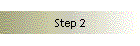 Step 2