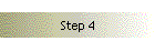 Step 4